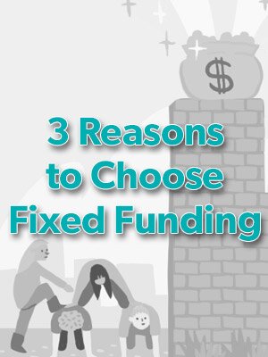 3 reasons to choose fixed funding