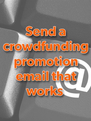 How to send a crowdfunding promotion email that works (includes templates)