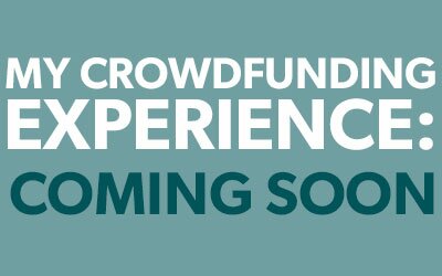 My Crowdfunding Experience: Coming Soon