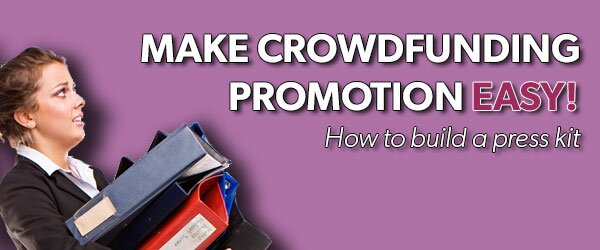 Make crowdfunding promotion easy: build a press kit